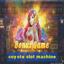 coyote slot machine